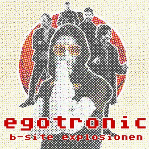 Egotronic - B-Site Explosionen (2022) [EP]