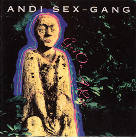 Andi Sex Gang - God On A Rope (1993)