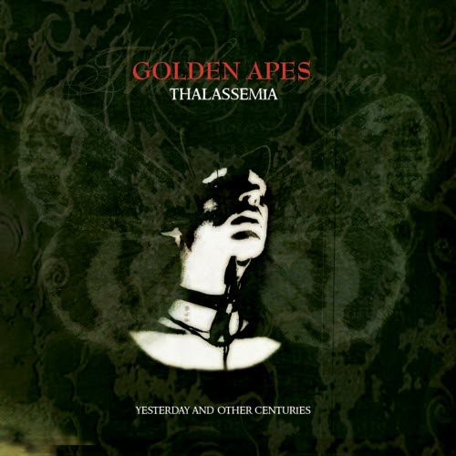 Golden Apes - Thalassemia (Yesterday And Other Centuries) (2001)