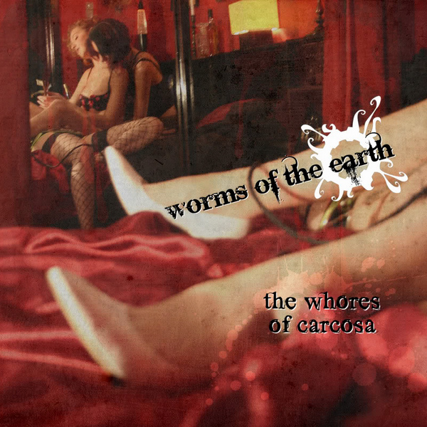 Worms Of The Earth - The Whores Of Carcosa (2008) [EP]