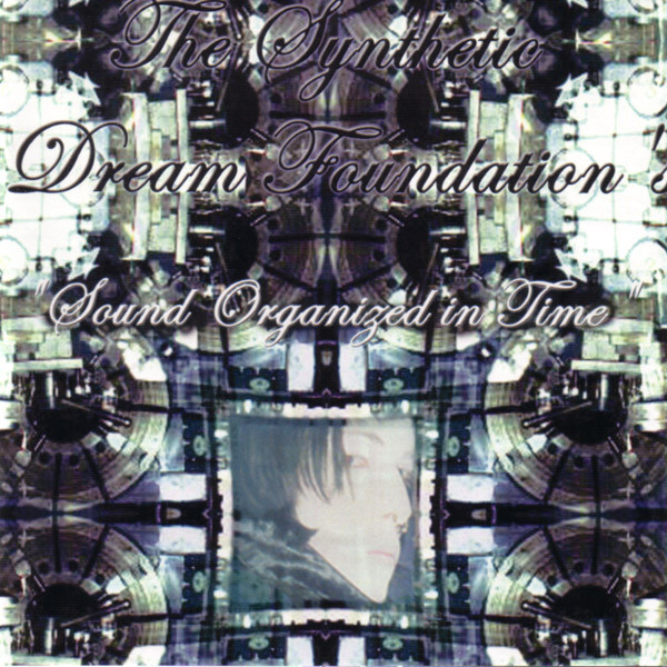 The Synthetic Dream Foundation - Sound Organized In Time (2002)