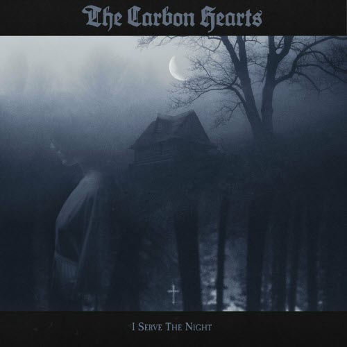 The Carbon Hearts - I Serve The Night (2023) [Single]