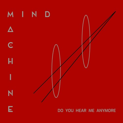 Mind Machine - Do You Hear Me Anymore (2021) [Single]