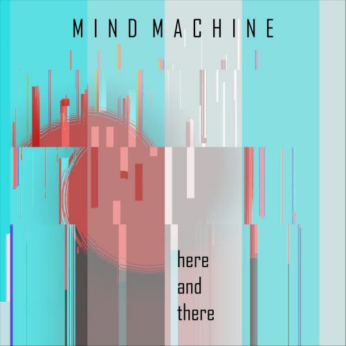 Mind Machine - Here And There (2020) [EP]