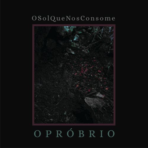 O Sol Que Nos Consome - Opróbrio (2024)