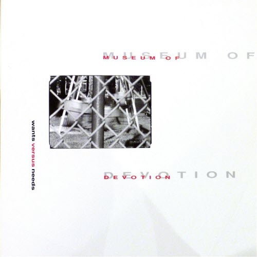 Museum Of Devotion - Wants Versus Needs (2014) [Remastered]