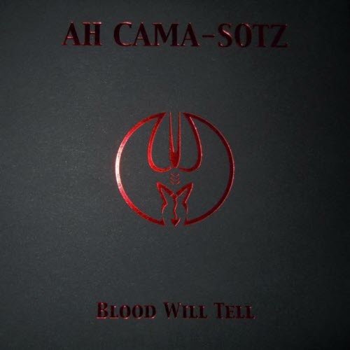 Ah Cama-Sotz - Blood Will Tell (2010)