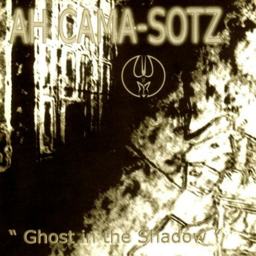 Ah Cama-Sotz - Ghost In The Shadow (2005)
