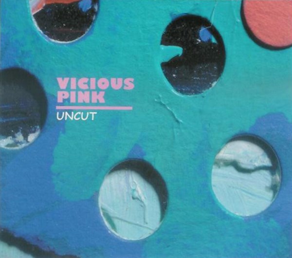Vicious Pink - Uncut (1999)