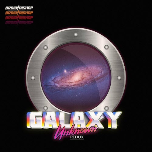 Droid Bishop - Galaxy Unknown (Redux) (2023) [Single]