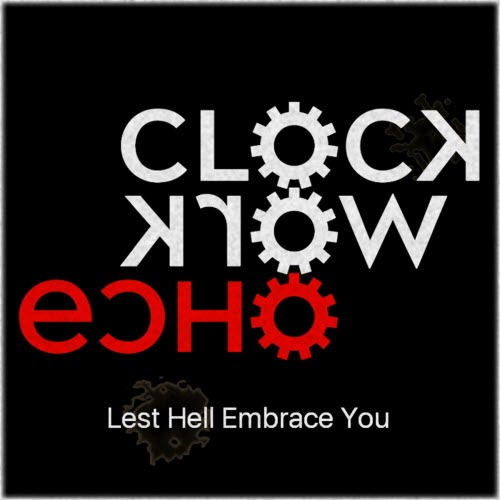 Clockwork Echo - Lest Hell Embrace You (2018) [EP]