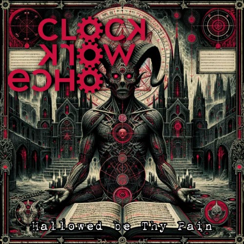 Clockwork Echo - Hallowed Be Thy Pain (2024) [Single]