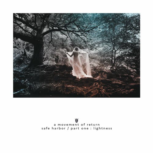 A Movement Of Return - Safe Harbor - Part One: Lightness (2022) [EP]
