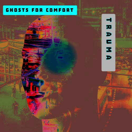 Ghosts For Comfort - Trauma (2024) [EP]