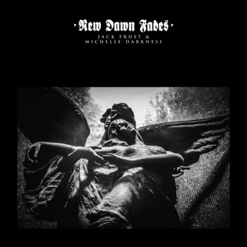 Jack Frost & Michelle Darkness - New Dawn Fades (2023) [EP]