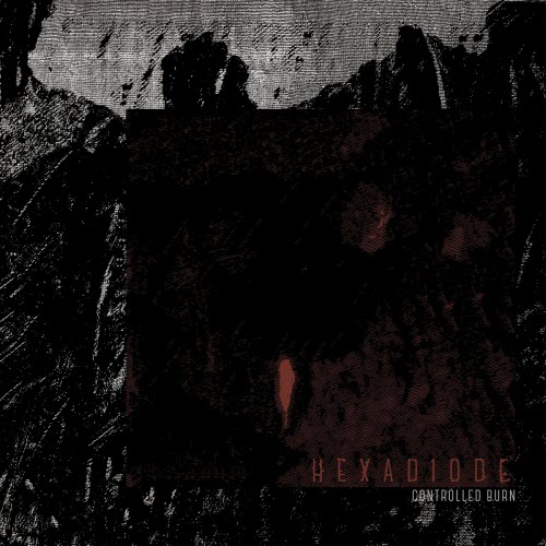 Hexadiode - Controlled Burn (2020)