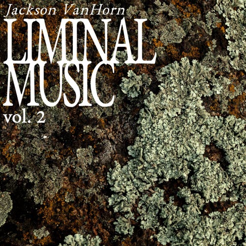 Jackson VanHorn - Liminal Music Vol. 2 (2024) [EP]