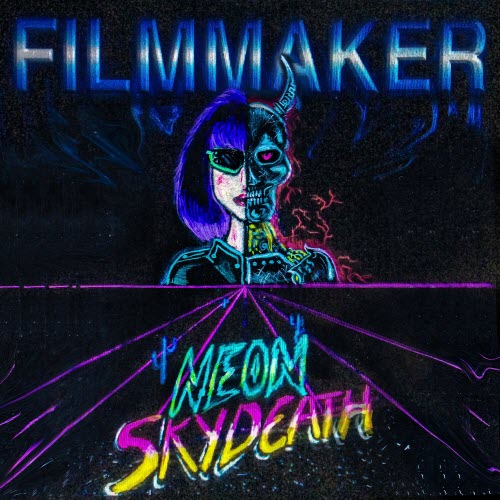 Filmmaker - Neon Skydeath (2018) [EP]