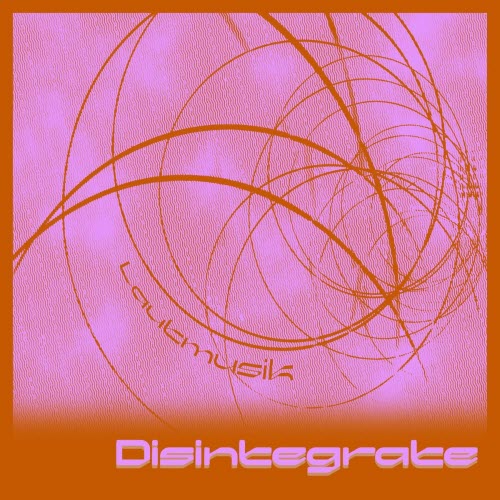 Lautmusik - Disintegrate (2022) [Single]
