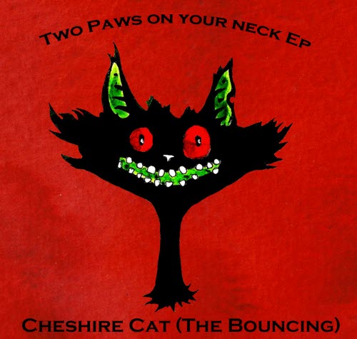 Cheshire Cat (The Bouncing) - Two Paws On Your Neck (2011) [Single]