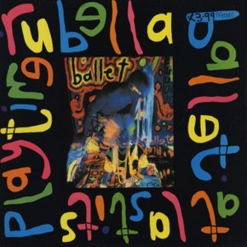 Rubella Ballet - At Last It's Playtime (1985)