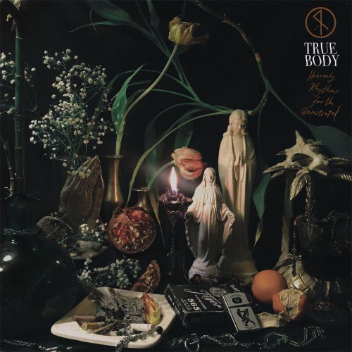 True Body - Heavenly Rhythms For The Uninitiated (2020)