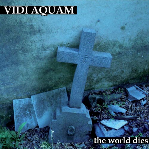 Vidi Aquam - The World Dies (2010)