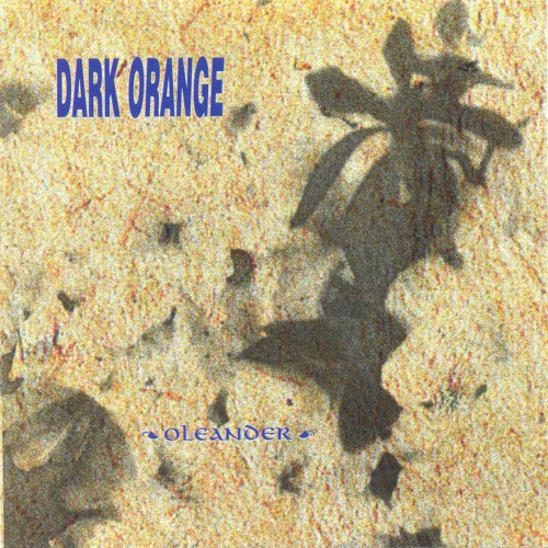 Dark Orange - Oleander (2012) [Remastered]