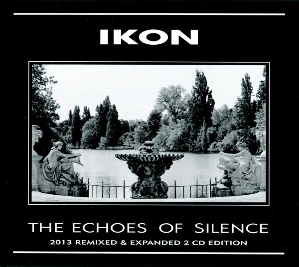 Ikon - The Echoes Of Silence (2013 Remixed And Expanded) (2013) [2CD]
