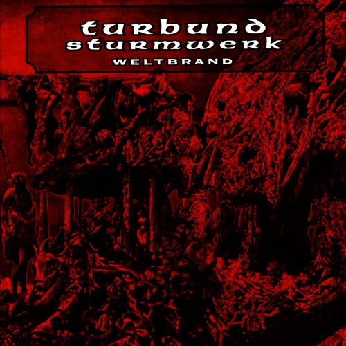 Turbund Sturmwerk - Weltbrand (1999)