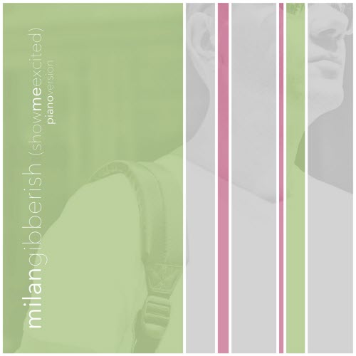 Milan - Gibberish (Show Me Excited) - Piano Version (2024) [EP]