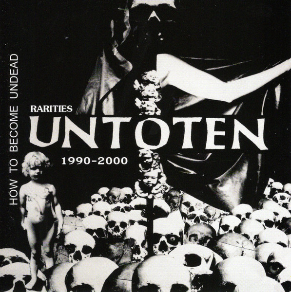 Untoten - How To Become Undead - Rarities 1990-2000 (2012)