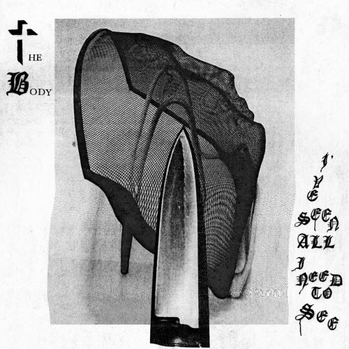 The Body - I've Seen All I Need To See (2021)