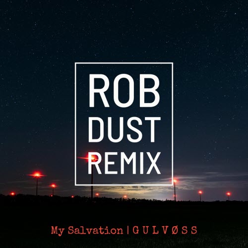Gulvøss - My Salvation (Rob Dust Remix) (2024) [Single]