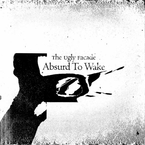 The Ugly Facade - Absurd To Wake (2023)