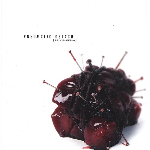 Pneumatic Detach - [re·vis·cer·a] (2006)
