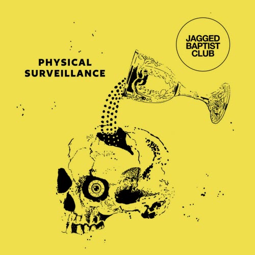 Jagged Baptist Club - Physical Surveillance (2024)