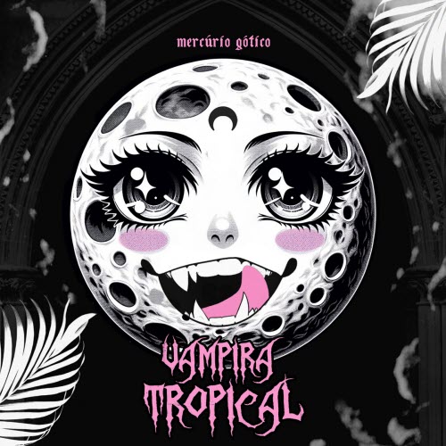 Mercúrio Gótico - Vampira Tropical (2024) [Single]