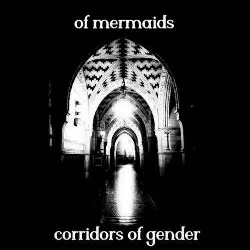 Of Mermaids - Corridors Of Gender (2020)