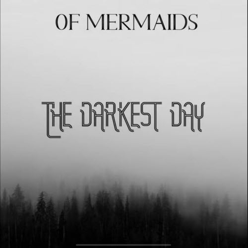 Of Mermaids - The Darkest Day (2024) [Single]