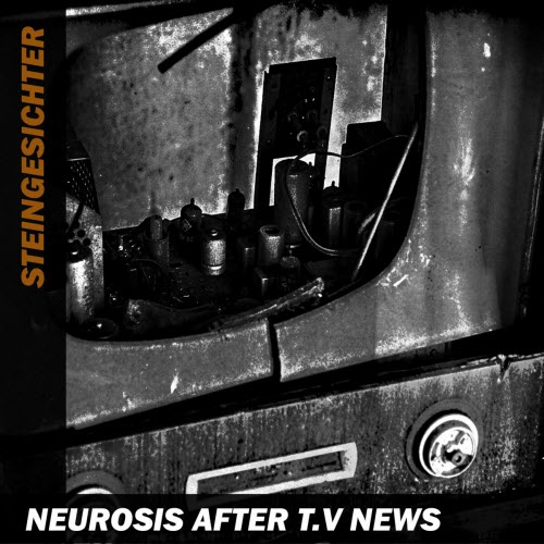 Steingesichter - Neurosis After T.V News (2024) [Single]