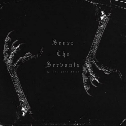 Sever The Servants - As The Crow Flies (2022) [Single]