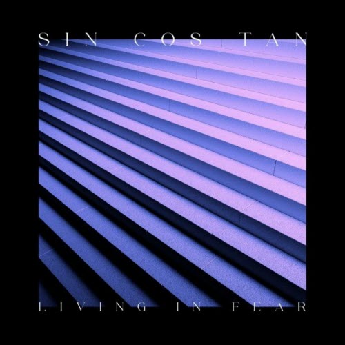 Sin Cos Tan - Living In Fear (2022)