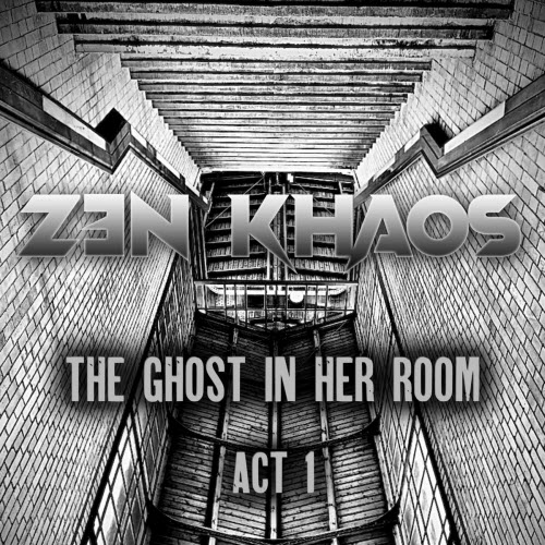 Zen Khaos - The Ghost In Her Room (Act 1) (2024) [EP]