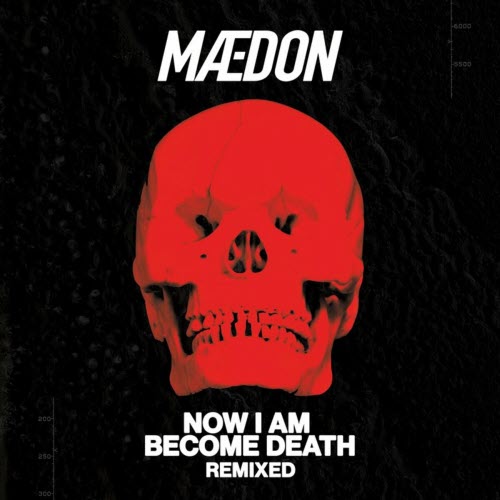 Maedon - Now I Am Become Death Remixed (2022) [EP]