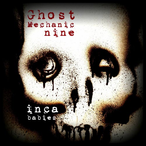Inca Babies - Ghost Mechanic Nine (2024)