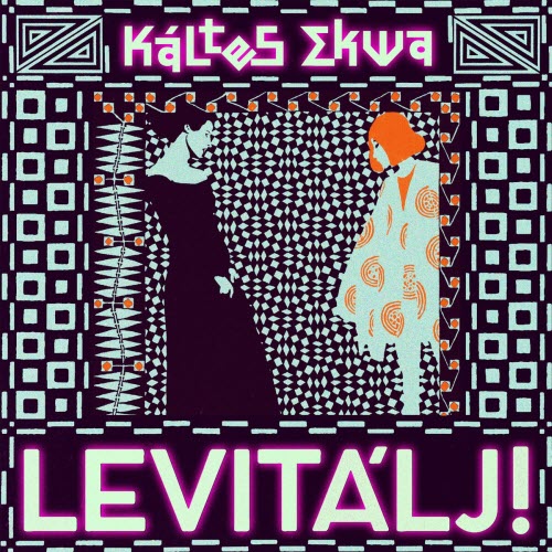 Káltes Ekwa - Levitálj! (2024) [Single]