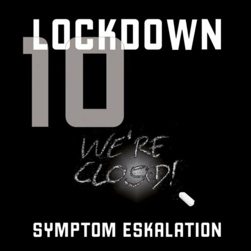 Symptom Eskalation - Lockdown 10 (2021)