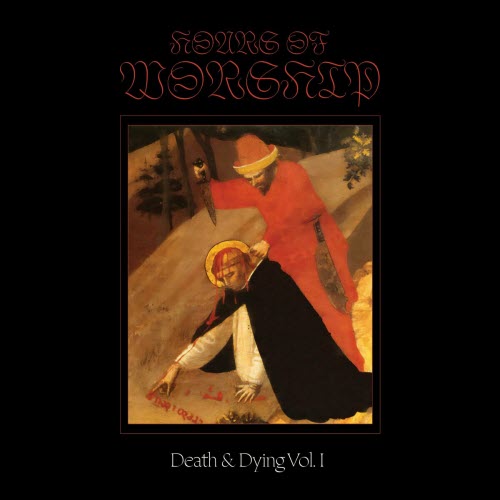Hours Of Worship - Death & Dying Vol. I (2023)