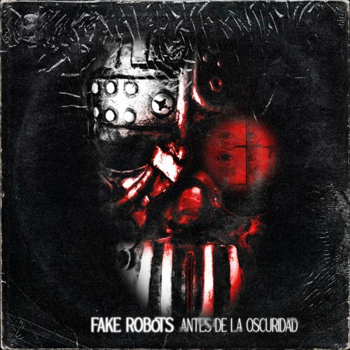 Fake Robots - Antes De La Oscuridad (2024)